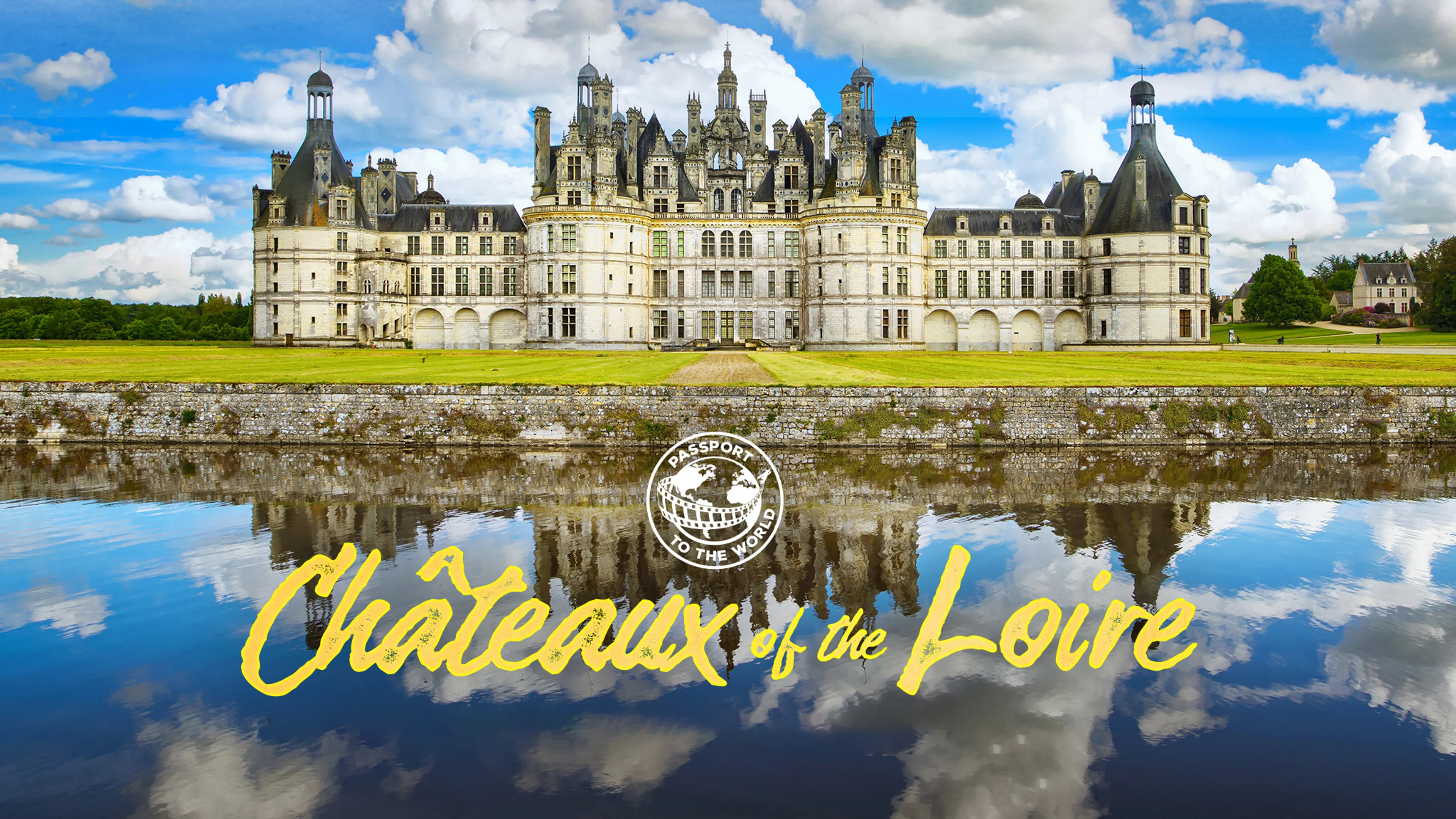 Passport To The World: Châteaux of the Loire poster
